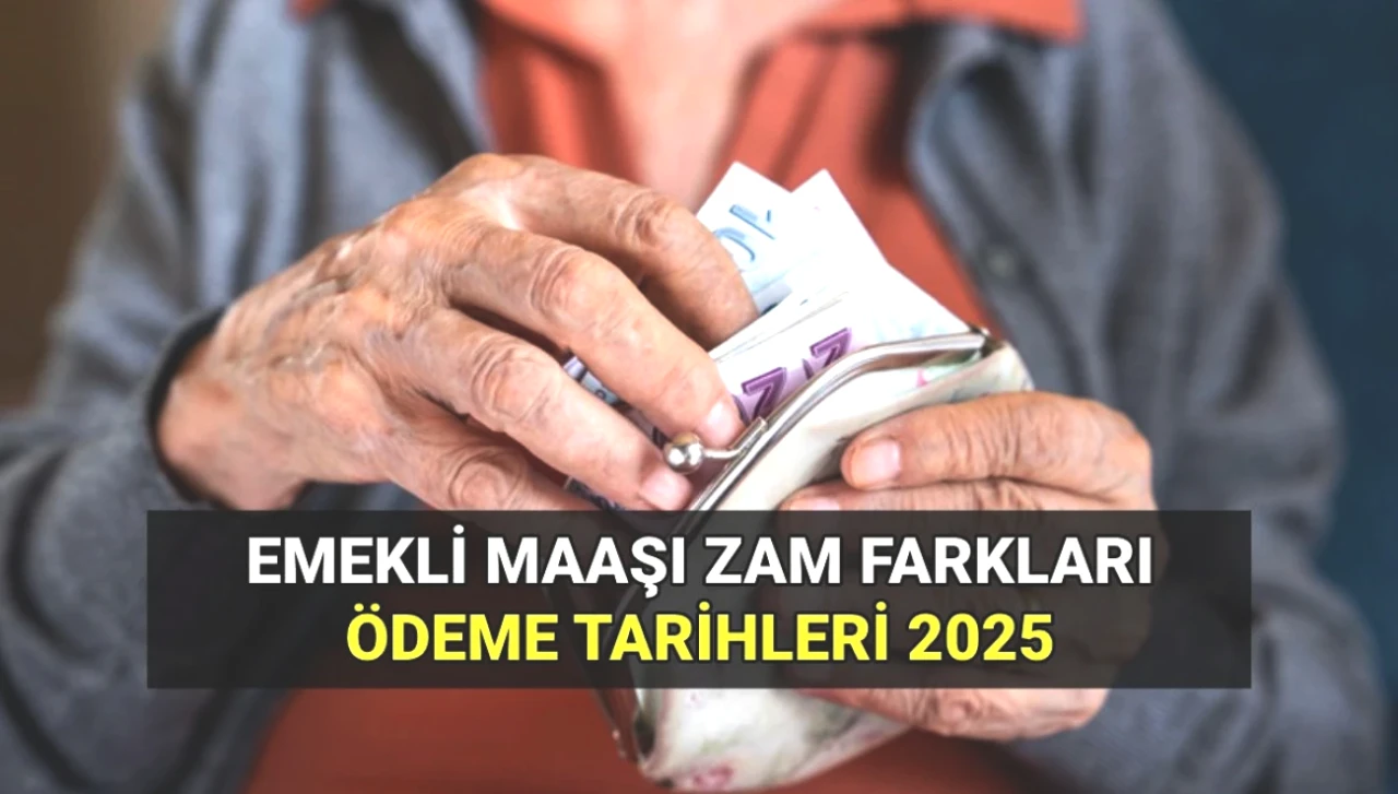 Emekli Maaşı Zam Farkı Ödemeleri 2025: Temmuz Zammı Ne Zaman Hesapta?