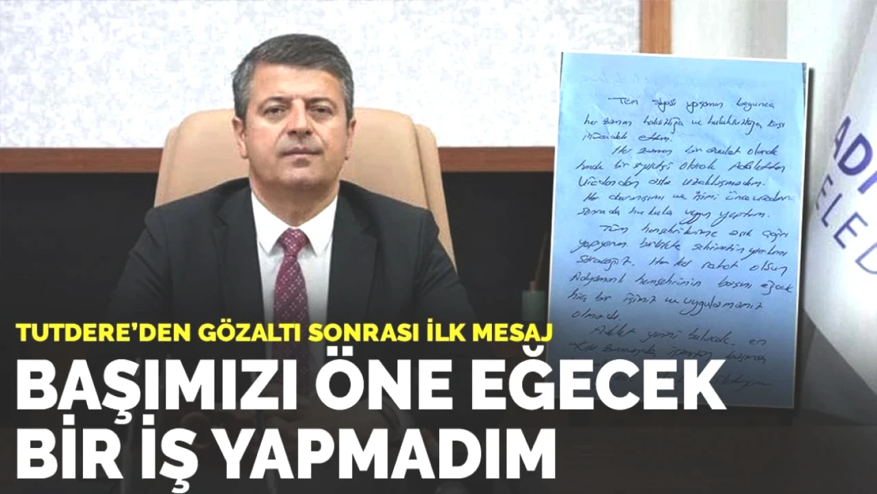 Tutdere'den İlk Açıklama: Başımı Öne Eğecek Bir İşi Asla Yapmadım!