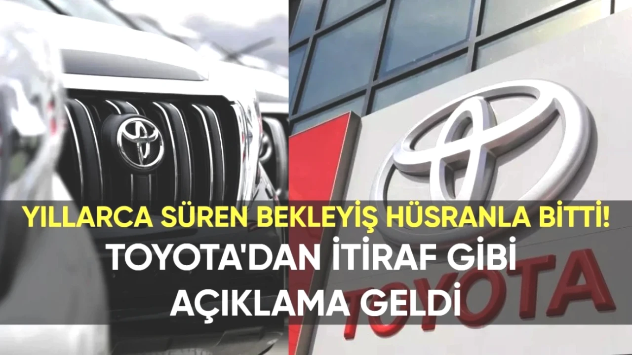 Toyota'dan Şok İtiraf! Yıllar Süren Bekleyişin Ardından Üretim Tehlikede!