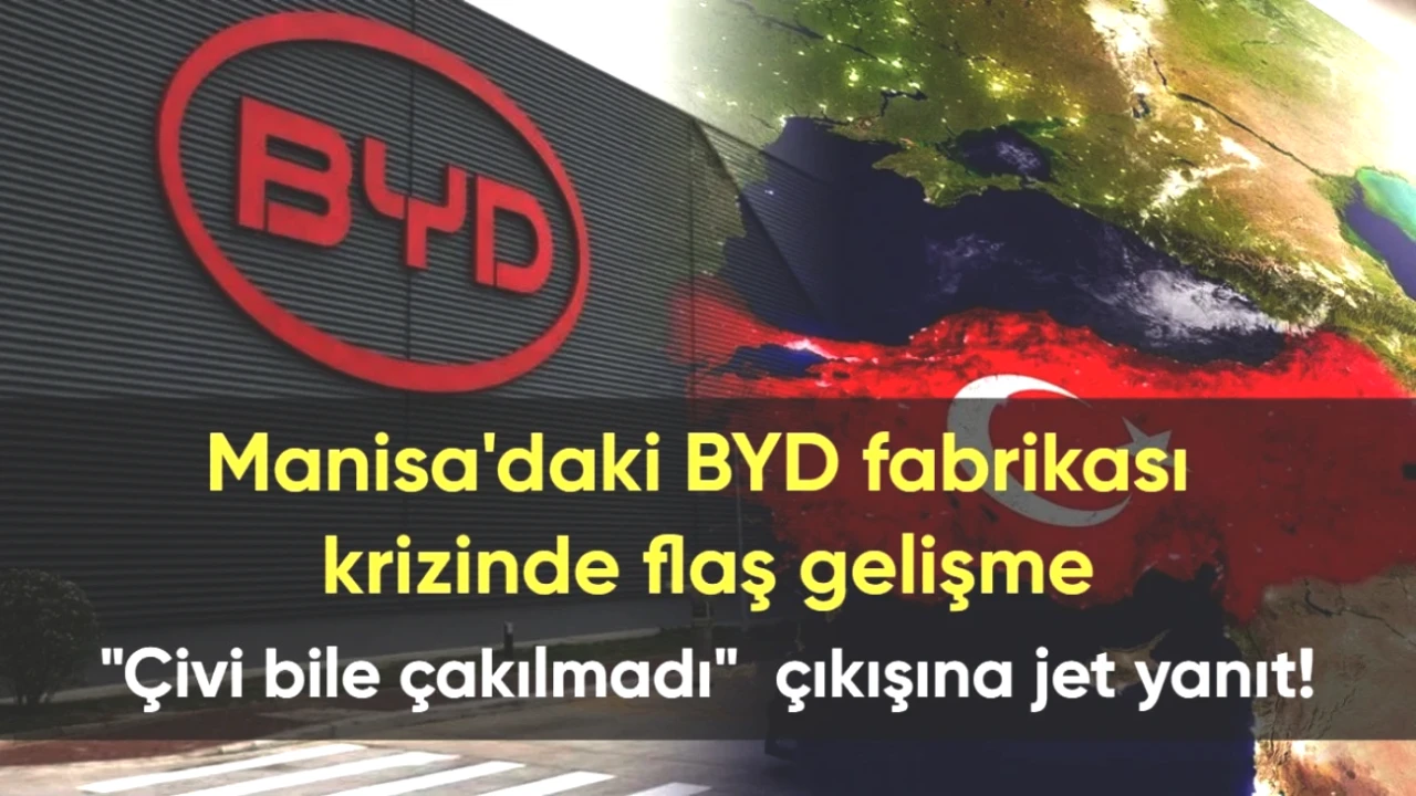 Manisa BYD Fabrikası Krizinde Sıcak Gelişme! Hükümetten Cevap Gecikmedi!