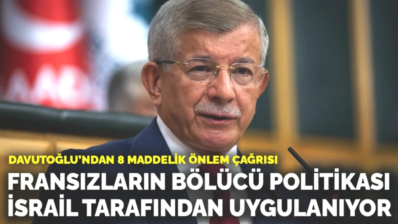 Ahmet Davutoğlu'ndan Kritik Uyarı: Fransız ve İsrail Politikalarının Tehlikeleri!