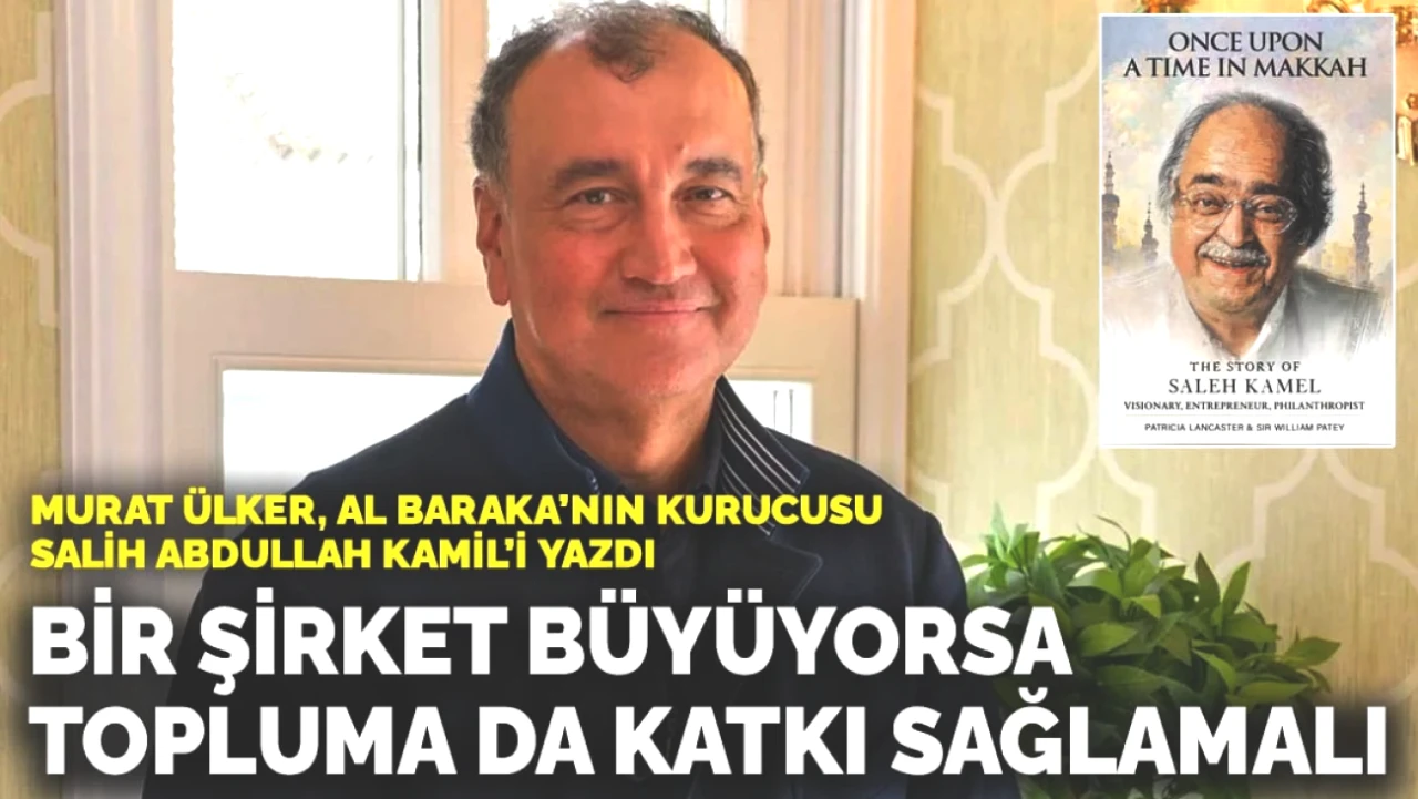 Murat Ülker'den Önemli Mesaj! Salih Abdullah Kamil’e Şirketlerin Topluma Katkısı Hakkında Not